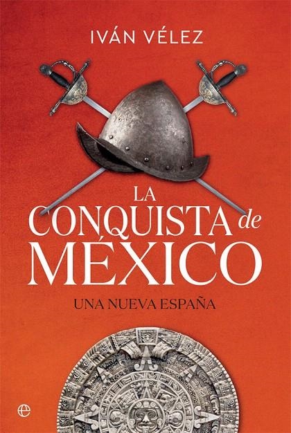 La conquista de México | 9788491645283 | Vélez, Iván | Librería Castillón - Comprar libros online Aragón, Barbastro