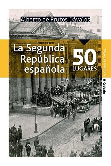 La Segunda República española en 50 lugares | 9788494981609 | De Frutos Dávalos, Alberto | Librería Castillón - Comprar libros online Aragón, Barbastro