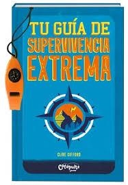 TU GUIA EXTREMA DE SUPERVIVENCIA | 9789876377508 | Gifford, Clive | Librería Castillón - Comprar libros online Aragón, Barbastro