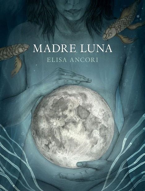 Madre Luna | 9788417560720 | Ancori, Elisa | Librería Castillón - Comprar libros online Aragón, Barbastro