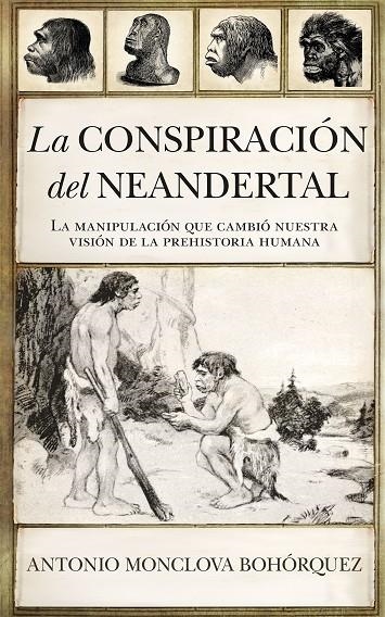 La conspiración del neandertal | 9788417418861 | Monclova Bohórquez, Antonio | Librería Castillón - Comprar libros online Aragón, Barbastro