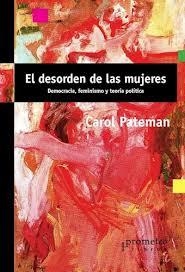 EL DESORDEN DE LAS MUJERES | 9789875749016 | CAROLE PATEMAN | Librería Castillón - Comprar libros online Aragón, Barbastro