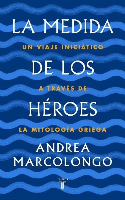 La medida de los héroes | 9788430622030 | Andrea Marcolongo | Librería Castillón - Comprar libros online Aragón, Barbastro