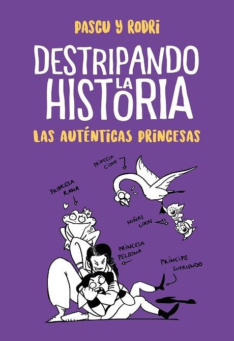 Las auténticas princesas (Destripando la historia) | 9788420434322 | Álvaro Pascual «Pascu» Rodrigo Septién «Rodri» | Librería Castillón - Comprar libros online Aragón, Barbastro