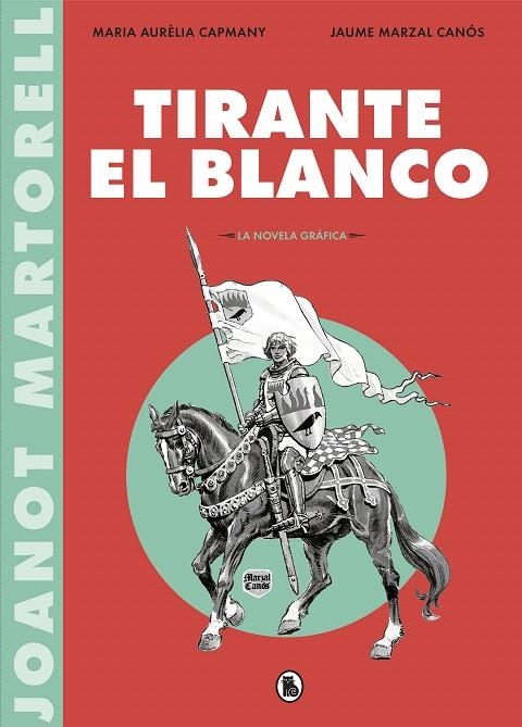 Tirante el Blanco (la novela gráfica) | 9788402422088 | Maria Aurèlia Capmany Joanot Martorell Jaume Marzal Canós | Librería Castillón - Comprar libros online Aragón, Barbastro