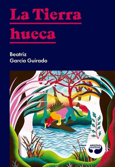 La Tierra hueca | 9788494949821 | García Guirado, Beatriz | Librería Castillón - Comprar libros online Aragón, Barbastro