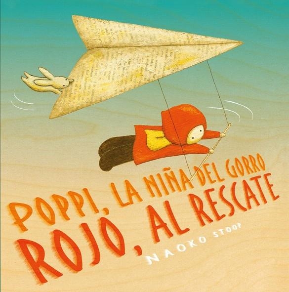 Poppi, la niña del gorro rojo, al rescate | 9788448851910 | Naoko Stoop | Librería Castillón - Comprar libros online Aragón, Barbastro