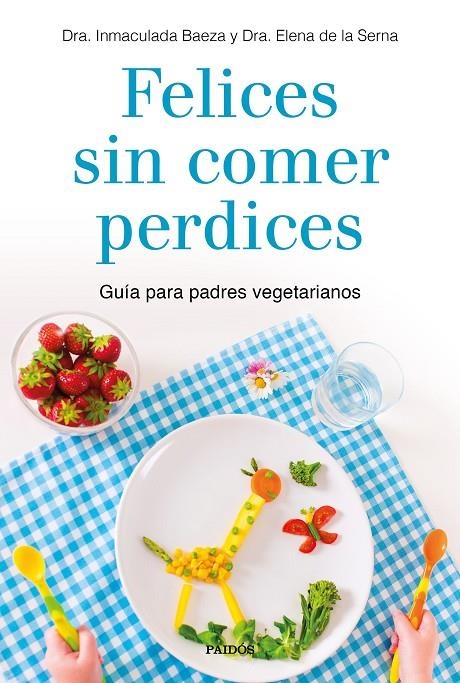 Felices sin comer perdices | 9788449335860 | Dra. Inmaculada Baeza; Dra. Elena de la Serna | Librería Castillón - Comprar libros online Aragón, Barbastro