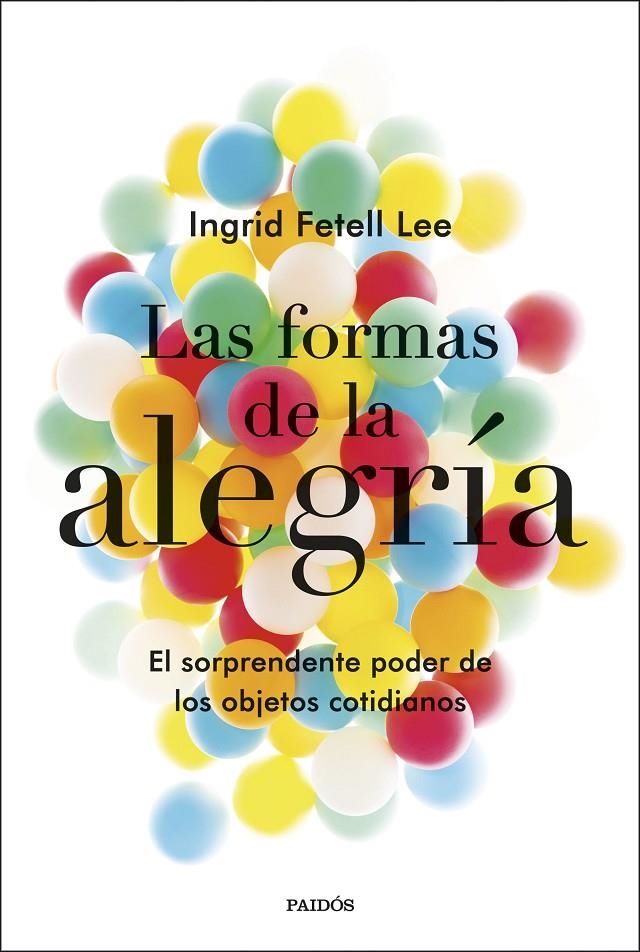 Las formas de la alegría | 9788449335723 | Fetell Lee, Ingrid | Librería Castillón - Comprar libros online Aragón, Barbastro