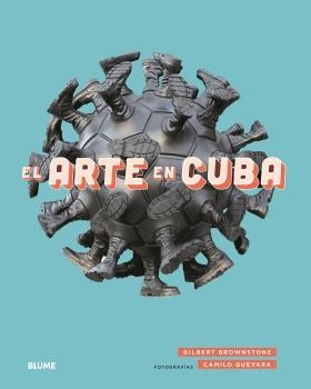 El arte en Cuba | 9788417757243 | Brownstone, Gilbert | Librería Castillón - Comprar libros online Aragón, Barbastro