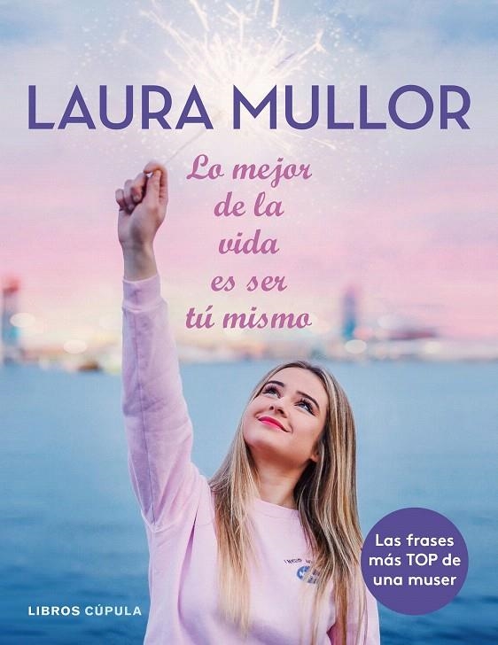 Lo mejor de la vida es ser tú mismo | 9788448025601 | Mullor, Laura | Librería Castillón - Comprar libros online Aragón, Barbastro