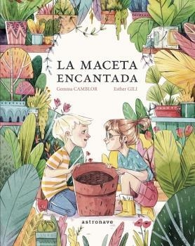 La maceta encantada | 9788467935509 | Camblor, Gemma / Gili, Esther | Librería Castillón - Comprar libros online Aragón, Barbastro