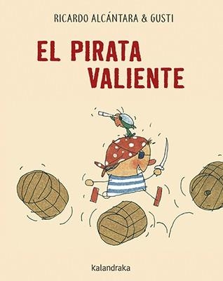 El pirata valiente | 9788484644491 | Alcántara, Ricardo | Librería Castillón - Comprar libros online Aragón, Barbastro