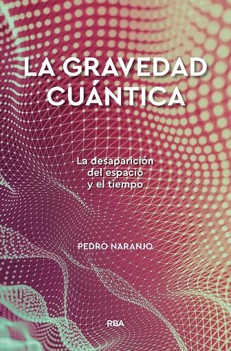 La gravedad cuántica | 9788491874386 | Naranjo Perez, Pedro | Librería Castillón - Comprar libros online Aragón, Barbastro