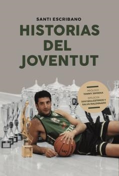 HISTORIAS DEL JOVENTUT | 9788415448396 | ESCRIBANO, SANTI | Librería Castillón - Comprar libros online Aragón, Barbastro