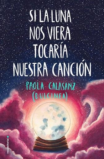 Si la luna nos viera tocaría nuestra canción | 9788417541125 | Paola Calasanz (Dulcinea) | Librería Castillón - Comprar libros online Aragón, Barbastro