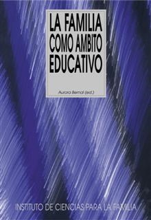 FAMILIA COMO AMBITO EDUCATIVO, LA | 9788432135538 | BERNAL MARTINEZ DE SORIA, AURORA ,  [ET. AL.] | Librería Castillón - Comprar libros online Aragón, Barbastro