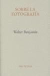 SOBRE LA FOTOGRAFIA | 9788481916379 | BENJAMIN, WALTER (1892-1940) | Librería Castillón - Comprar libros online Aragón, Barbastro