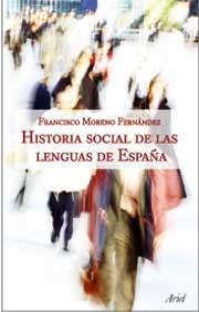 HISTORIA SOCIAL DE LAS LENGUAS DE ESPAÑA | 9788434482630 | MORENO FERNANDEZ, FRANCISCO | Librería Castillón - Comprar libros online Aragón, Barbastro