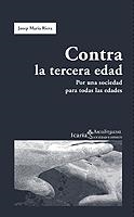 CONTRA LA TERCERA EDAD | 9788474268218 | RIERA, JOSEP MARIA | Librería Castillón - Comprar libros online Aragón, Barbastro