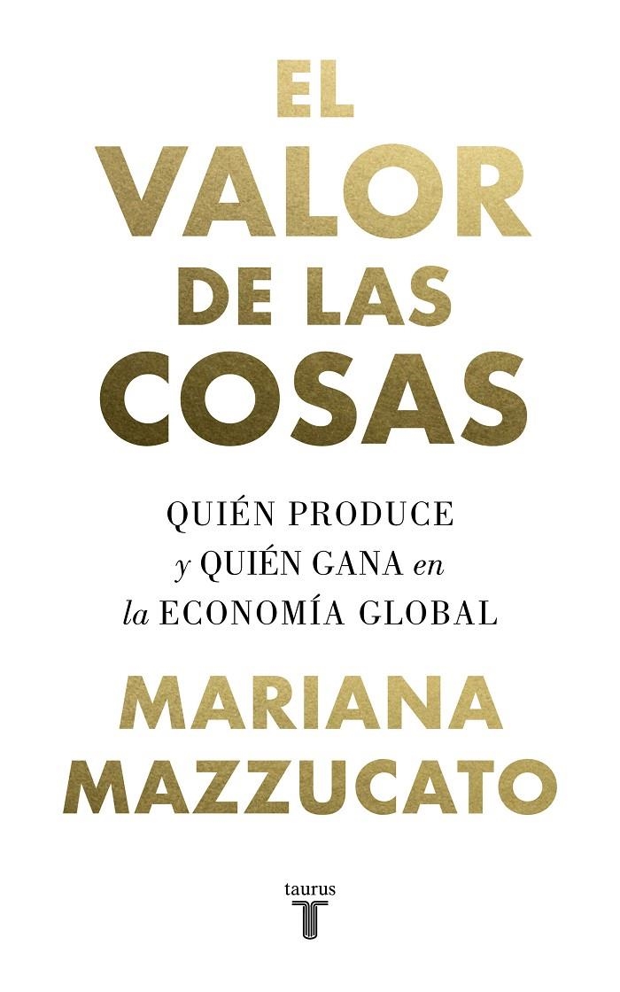 El valor de las cosas | 9788430622115 | Mariana Mazzucato | Librería Castillón - Comprar libros online Aragón, Barbastro