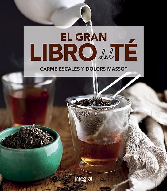 El gran libro del té | 9788491181217 | Escales Carme/MASSOT SENTÍS, MARÍA DOLORES | Librería Castillón - Comprar libros online Aragón, Barbastro