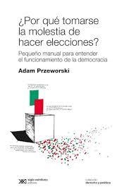 POR QUE TOMARSE LA MOLESTIA DE HACER ELECCIONES? | 9789876298957 | PRZEWORSKI, ADAM | Librería Castillón - Comprar libros online Aragón, Barbastro