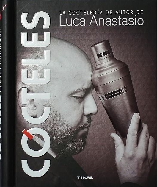 Cócteles. La coctelería de autor de Luca Anastasio | 9788499284880 | Anastasio, Luca | Librería Castillón - Comprar libros online Aragón, Barbastro