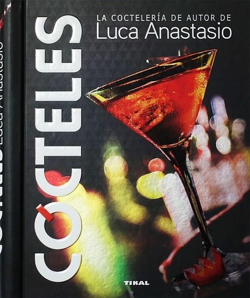 Cócteles. La coctelería de autor de Luca Anastasio | 9788499284897 | Anastasio, Luca | Librería Castillón - Comprar libros online Aragón, Barbastro