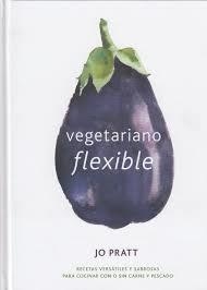 VEGETARIANO FLEXIBLE | 9788416407545 | PRATT, JO | Librería Castillón - Comprar libros online Aragón, Barbastro