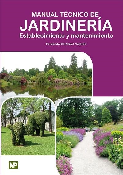 Manual Técnico de Jardinería. Establecimiento y Mantenimiento | 9788484767480 | GIL-ALBERT VELARDE , FERNANDO | Librería Castillón - Comprar libros online Aragón, Barbastro