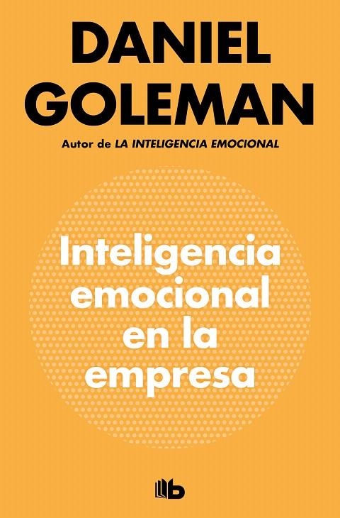 Inteligencia emocional en la empresa | 9788490709214 | Daniel Goleman | Librería Castillón - Comprar libros online Aragón, Barbastro