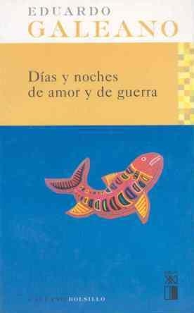 DIAS Y NOCHES DE AMOR Y DE GUERRA | 9788432312069 | GALEANO, EDUARDO | Librería Castillón - Comprar libros online Aragón, Barbastro