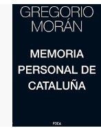 Memoria personal de Cataluña | 9788416842391 | Morán Suárez, Gregorio | Librería Castillón - Comprar libros online Aragón, Barbastro