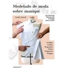 Modelado de moda sobre maniquí - Las técnicas básicas del moulage paso a paso | 9788417412135 | Attardi, Danilo | Librería Castillón - Comprar libros online Aragón, Barbastro