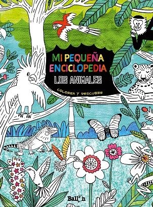 LOS ANIMALES MI PEQUEÑA ENCICLOPEDIA | 9789403211701 | COLOREA Y DESCUBRE | Librería Castillón - Comprar libros online Aragón, Barbastro