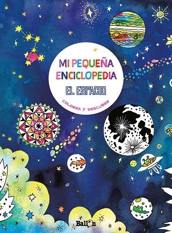 EL ESPACIO MI PEQUEÑA ENCICLOPEDIA | 9789403211695 | COLOREA Y DESCUBRE | Librería Castillón - Comprar libros online Aragón, Barbastro