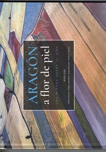 Aragón a flor de piel. | 9788483218969 | TEJEL, Jesús ; AZCONA, Teresa ; LABORDETA, Angela ; MARQUETA, Jorge ; PASCAU, Modesto | Librería Castillón - Comprar libros online Aragón, Barbastro