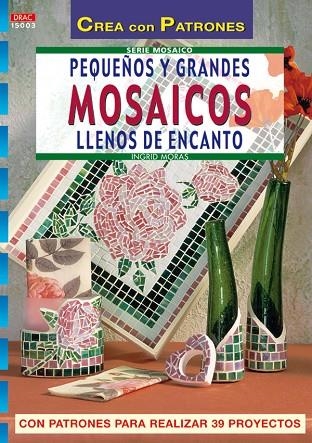 Serie Mosaico nº 3. PEQUEÑOS Y GRANDES MOSAICOS LLENOS DE ENCANTO | 9788496365827 | Moras, Ingrid | Librería Castillón - Comprar libros online Aragón, Barbastro