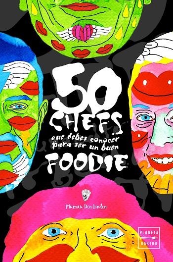 50 chefs que debes conocer para ser un buen foodie | 9788408208327 | Murnau den Linden | Librería Castillón - Comprar libros online Aragón, Barbastro