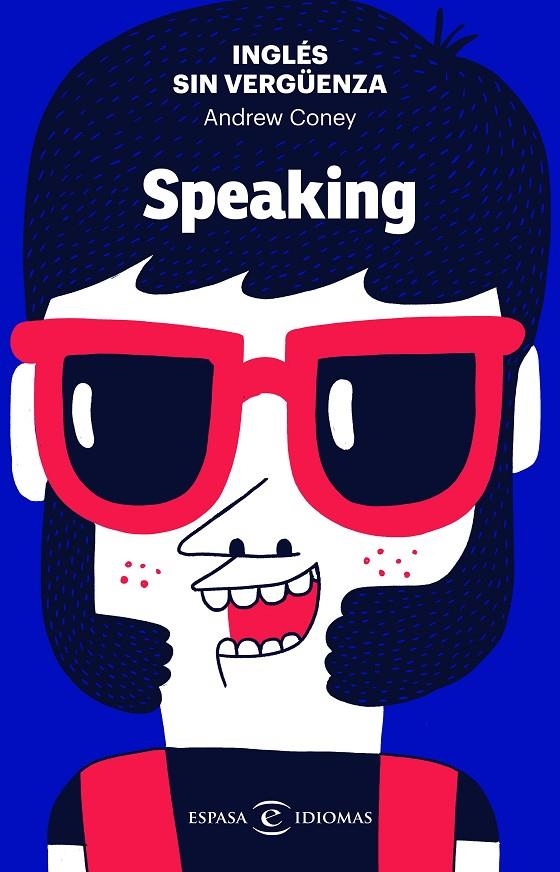 Inglés sin vergüenza: Speaking | 9788467054590 | Coney, Andrew | Librería Castillón - Comprar libros online Aragón, Barbastro