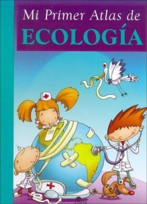 MI PRIMER ATLAS DE ECOLOGIA | 9789871129386 | VV.AA. | Librería Castillón - Comprar libros online Aragón, Barbastro