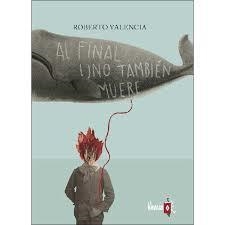 Al final uno también muere | 9788412008906 | Valencia Rabanal, Roberto | Librería Castillón - Comprar libros online Aragón, Barbastro