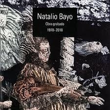 Natalio Bayo. Obra grabada 1978-2018 | 9788499115214 | Bueno Petisme, Belén ; Borrás Gualis, Gonzalo M. | Librería Castillón - Comprar libros online Aragón, Barbastro