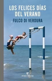 LOS FELICES DÍAS DEL VERANO | 9788416544998 | VERDURA, FULCO DI | Librería Castillón - Comprar libros online Aragón, Barbastro