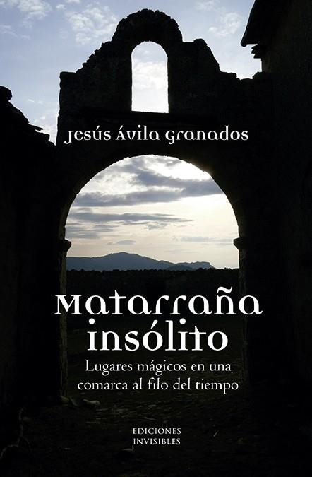 Matarraña insólito | 9788494898723 | Ávila Granados, Jesús | Librería Castillón - Comprar libros online Aragón, Barbastro