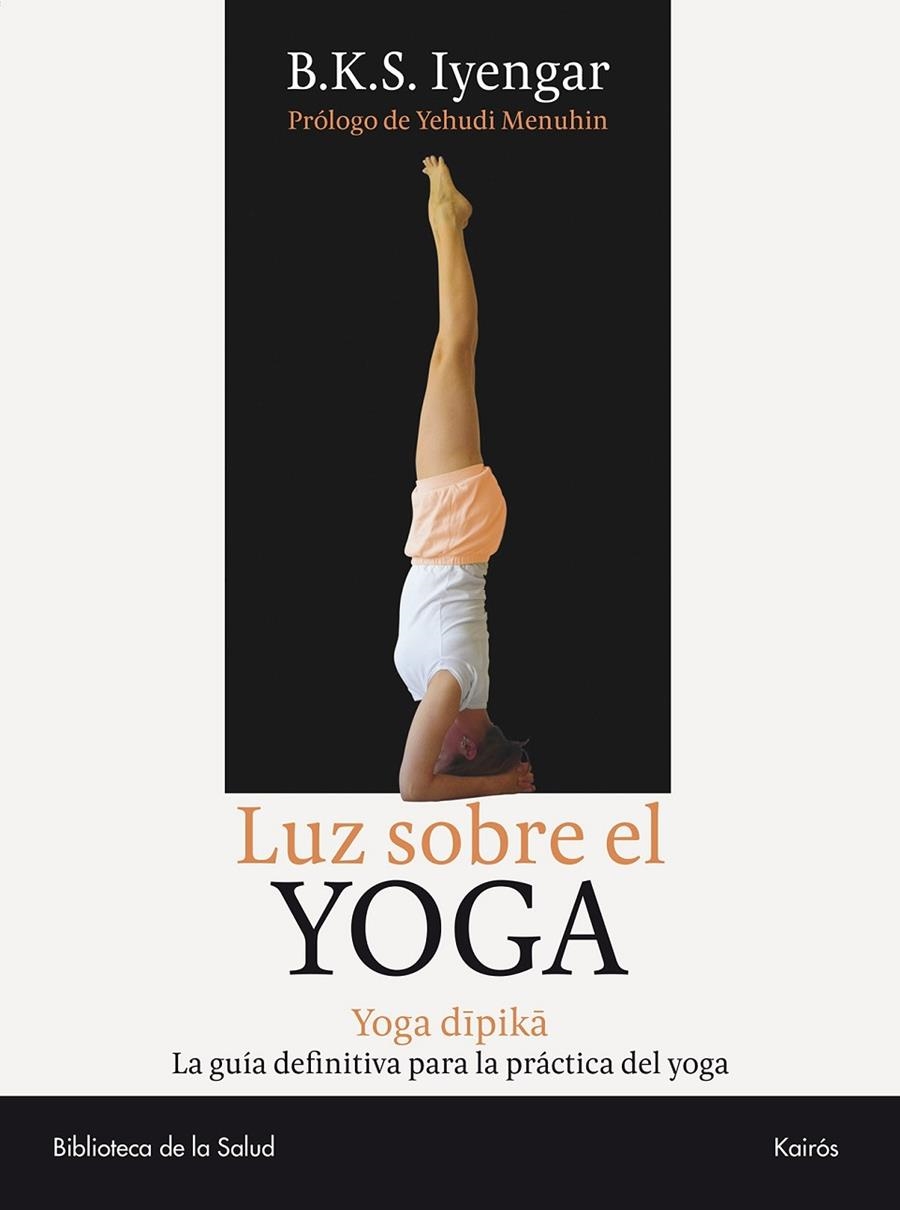 LUZ SOBRE EL YOGA | 9788472455955 | IYENGAR, B. K. S. | Librería Castillón - Comprar libros online Aragón, Barbastro