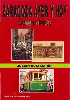 ZARAGOZA AYER Y HOY : ESTAMPAS Y NOTICIAS | 9788495487476 | RUIZ MARIN, JULIAN | Librería Castillón - Comprar libros online Aragón, Barbastro