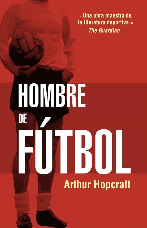 Hombre de fútbol | 9788494718304 | HOPCRAFT, ARTHUR | Librería Castillón - Comprar libros online Aragón, Barbastro