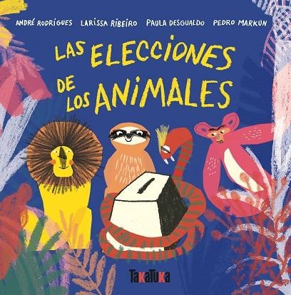 Las elecciones de los animales | 9788417383435 | André Rodrigues, Larissa Ribeiro, Paula Desgualdo, Pedro Markun | Librería Castillón - Comprar libros online Aragón, Barbastro